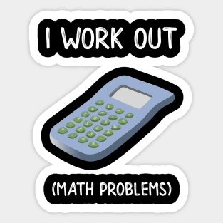 I Work Out Math Problems Sticker